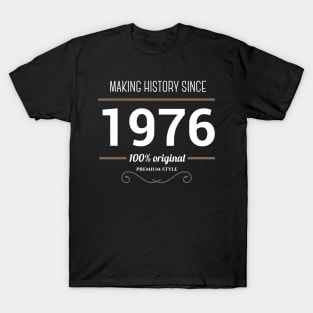 Making history since 1976 T-Shirt